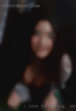 I love to looking for sex fuck and get fucked.