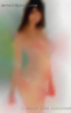 I would like Cincinnati, Ohio nude to have FWB, NSA.
